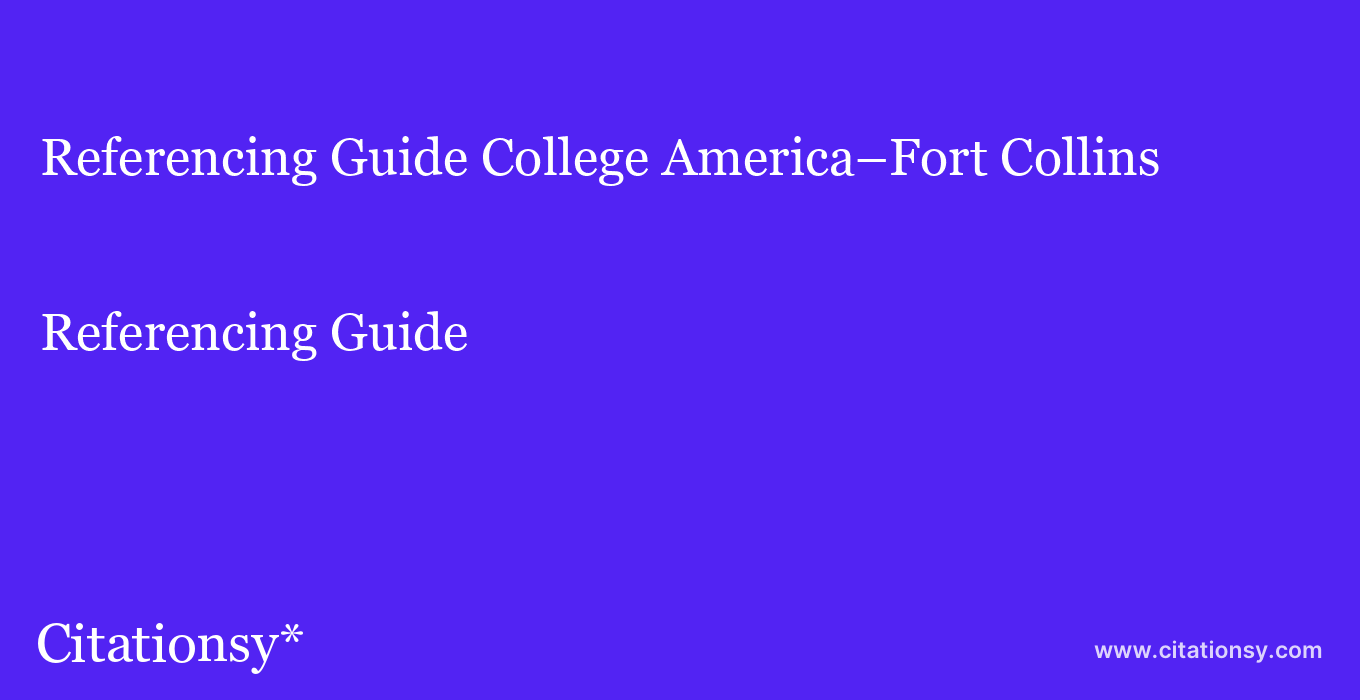 Referencing Guide: College America–Fort Collins